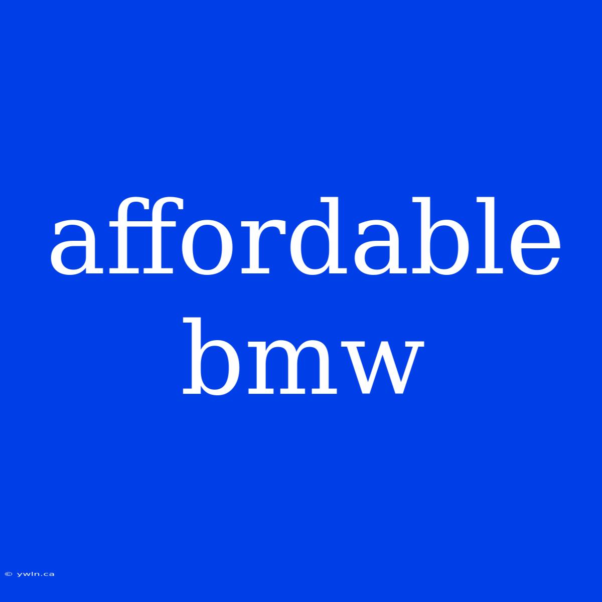 Affordable Bmw