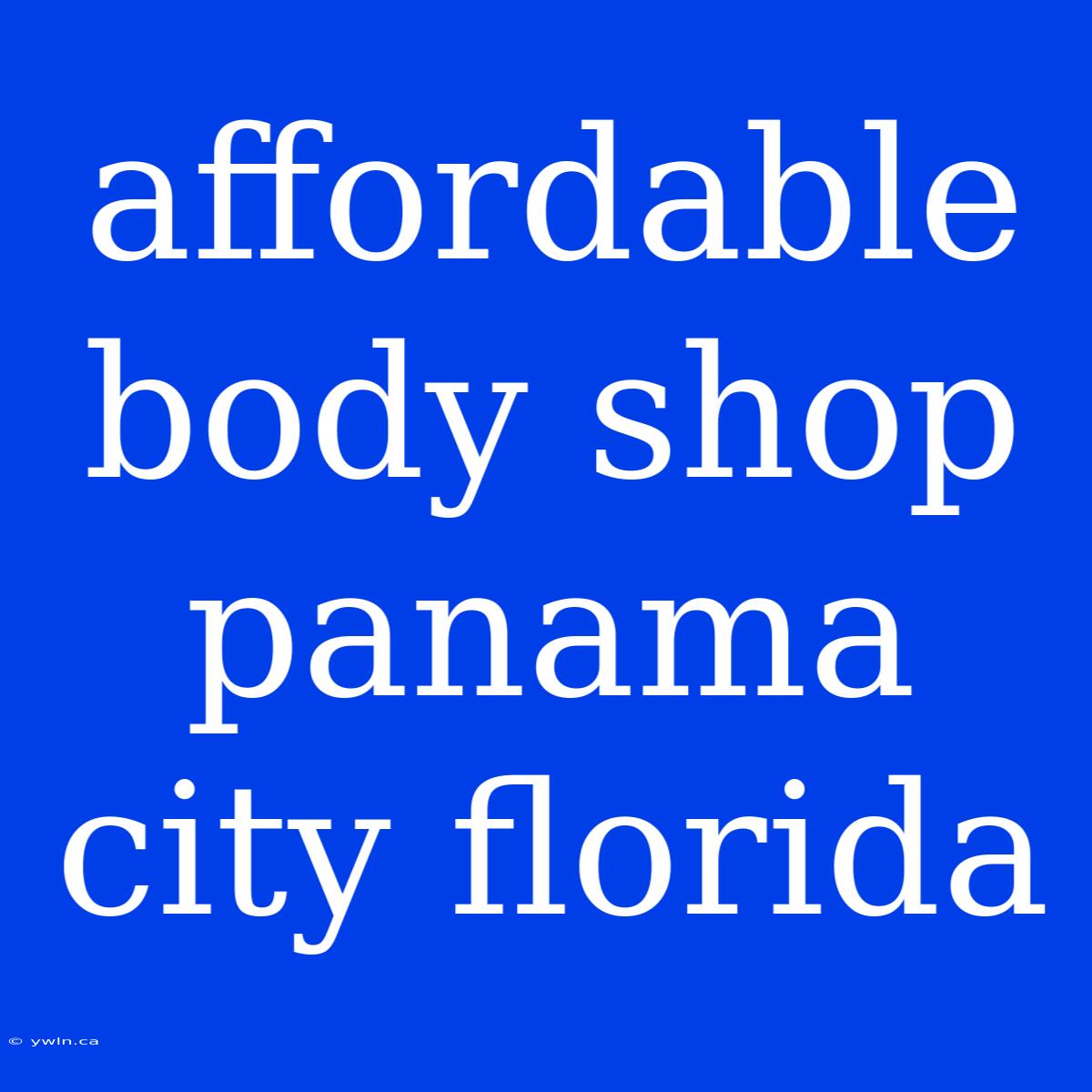 Affordable Body Shop Panama City Florida