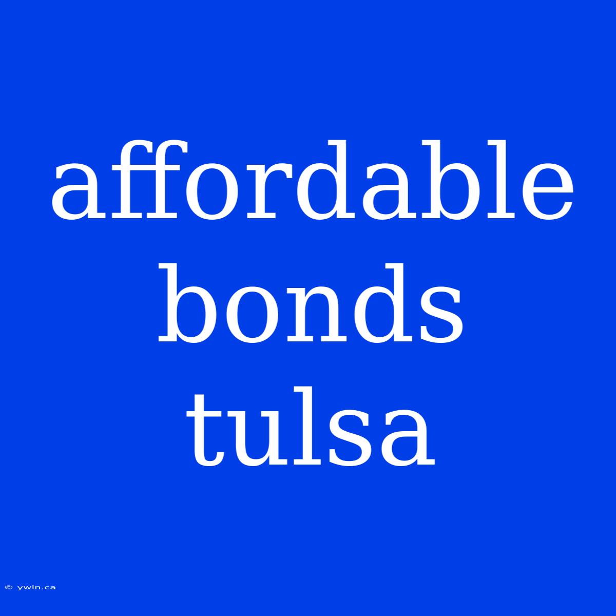 Affordable Bonds Tulsa