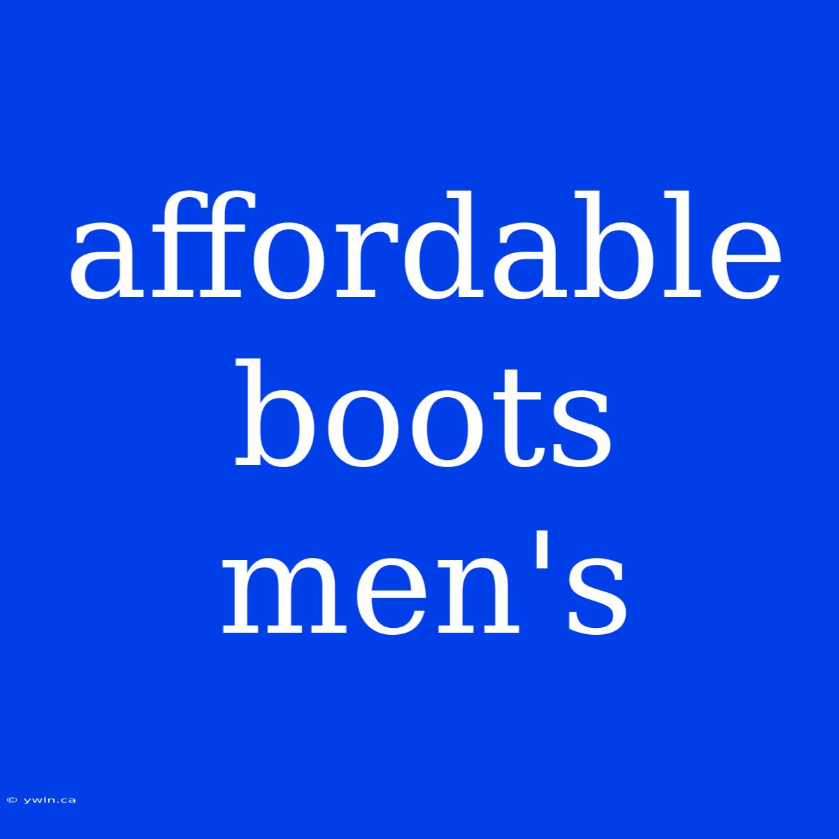 Affordable Boots Men's