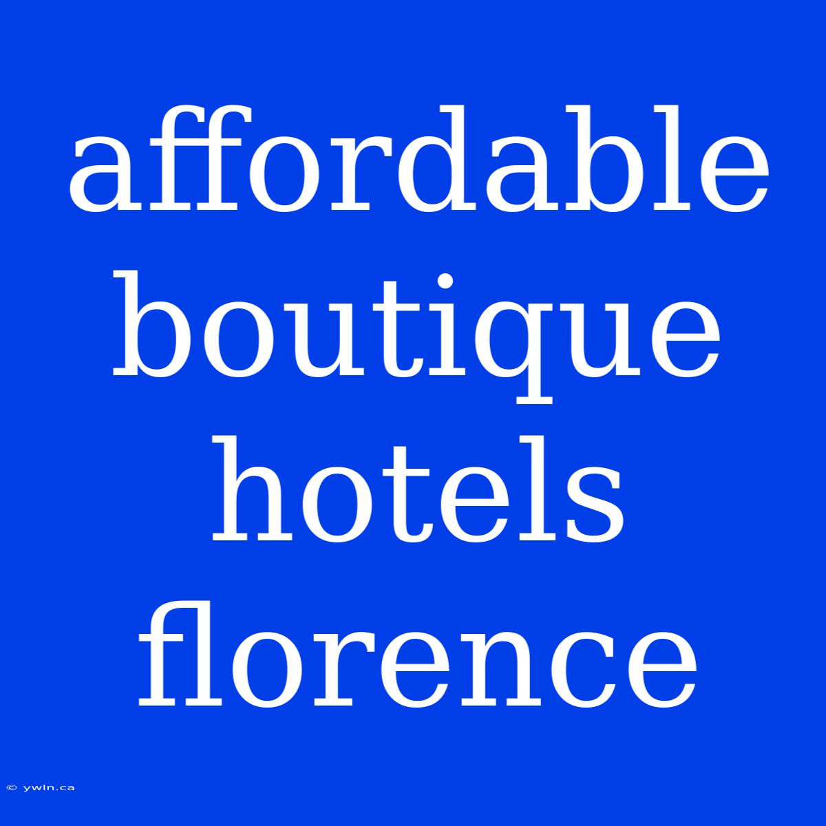 Affordable Boutique Hotels Florence