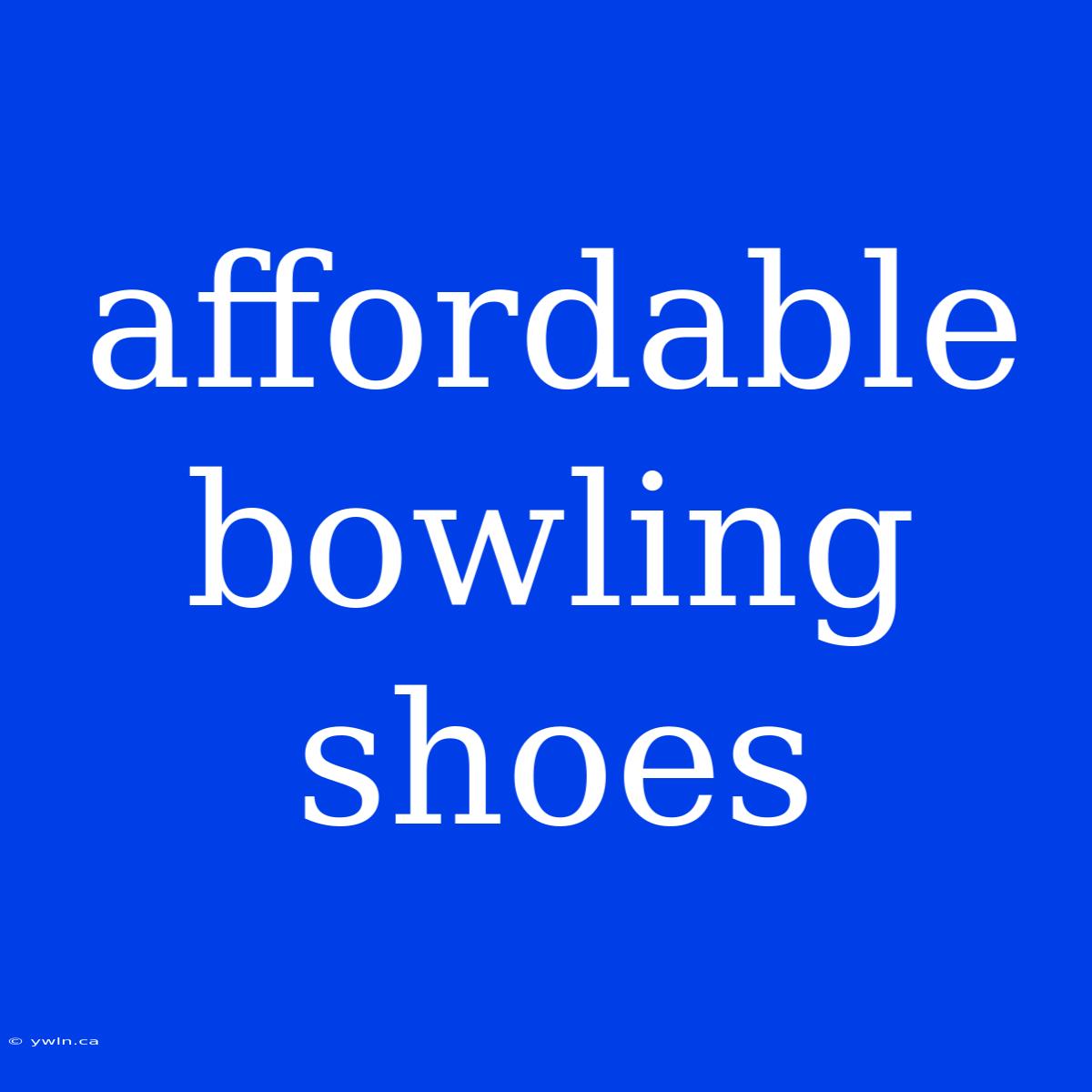 Affordable Bowling Shoes