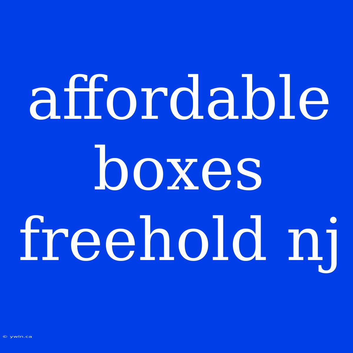 Affordable Boxes Freehold Nj