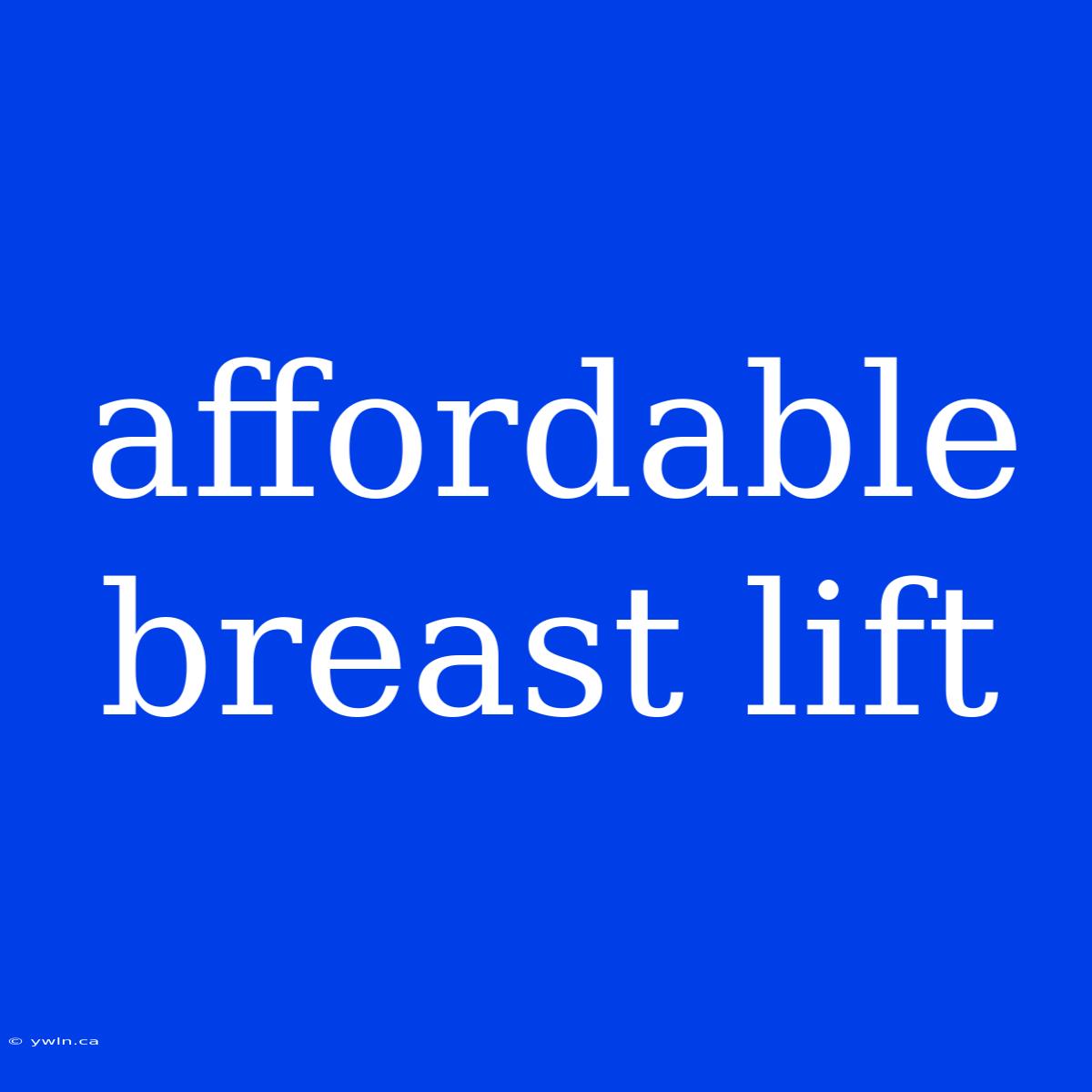 Affordable Breast Lift