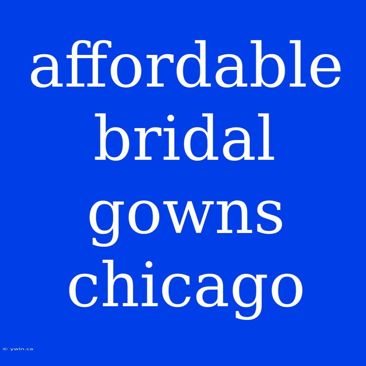 Affordable Bridal Gowns Chicago