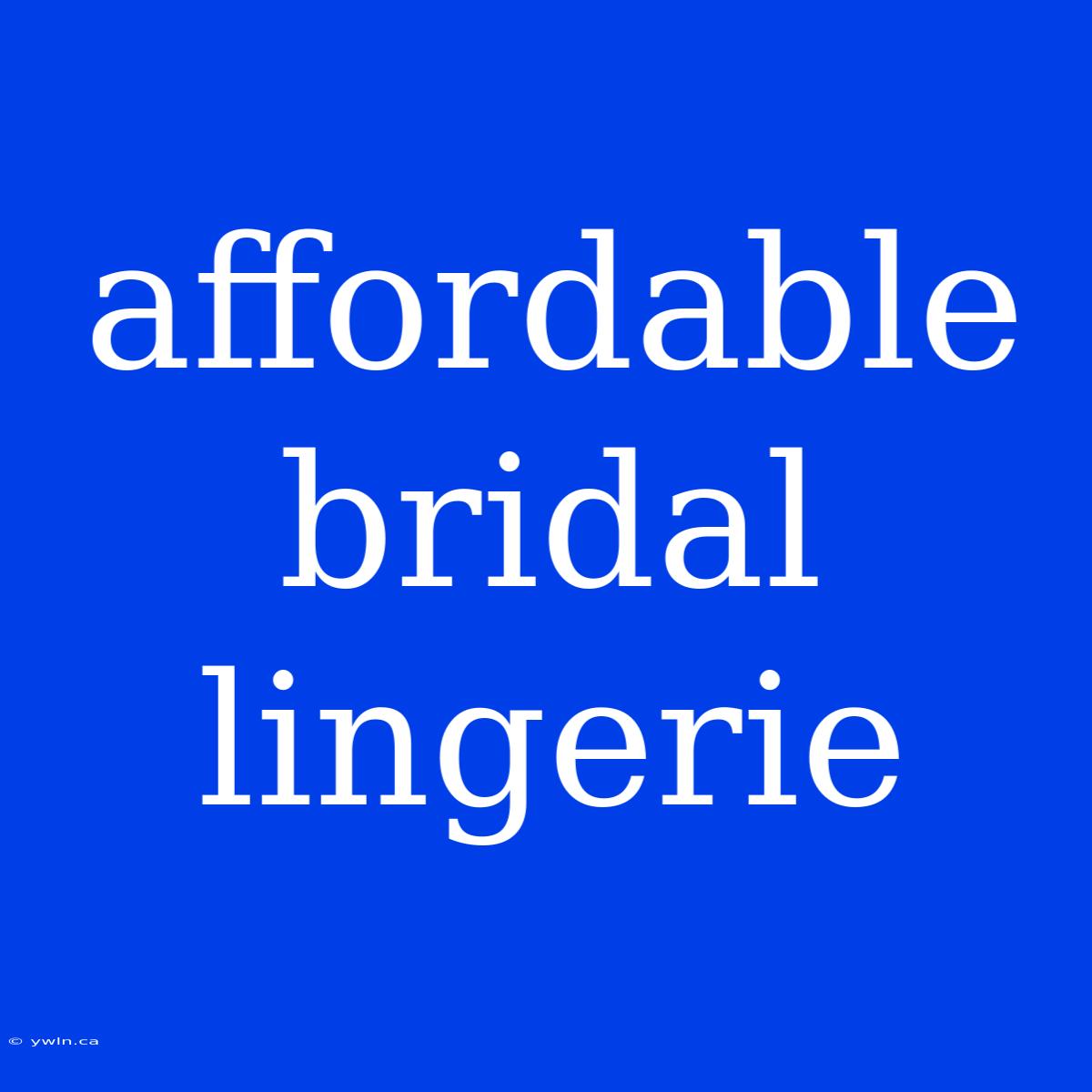 Affordable Bridal Lingerie