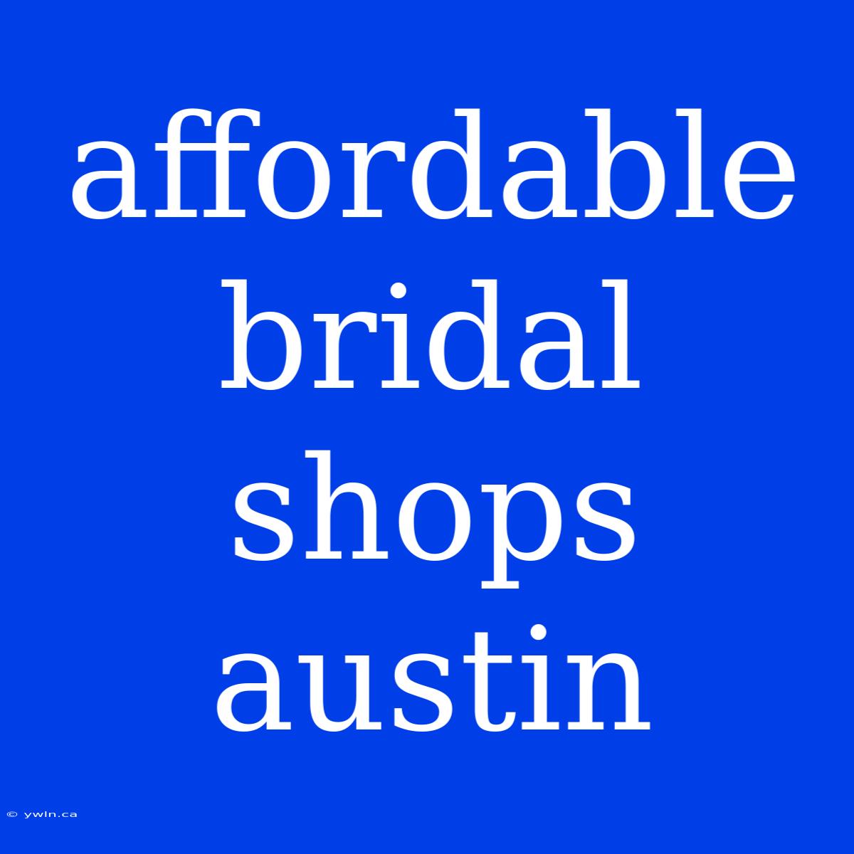 Affordable Bridal Shops Austin