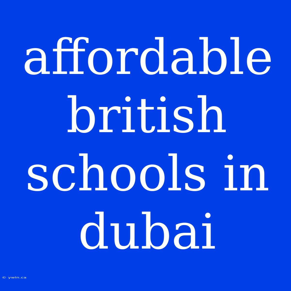 Affordable British Schools In Dubai