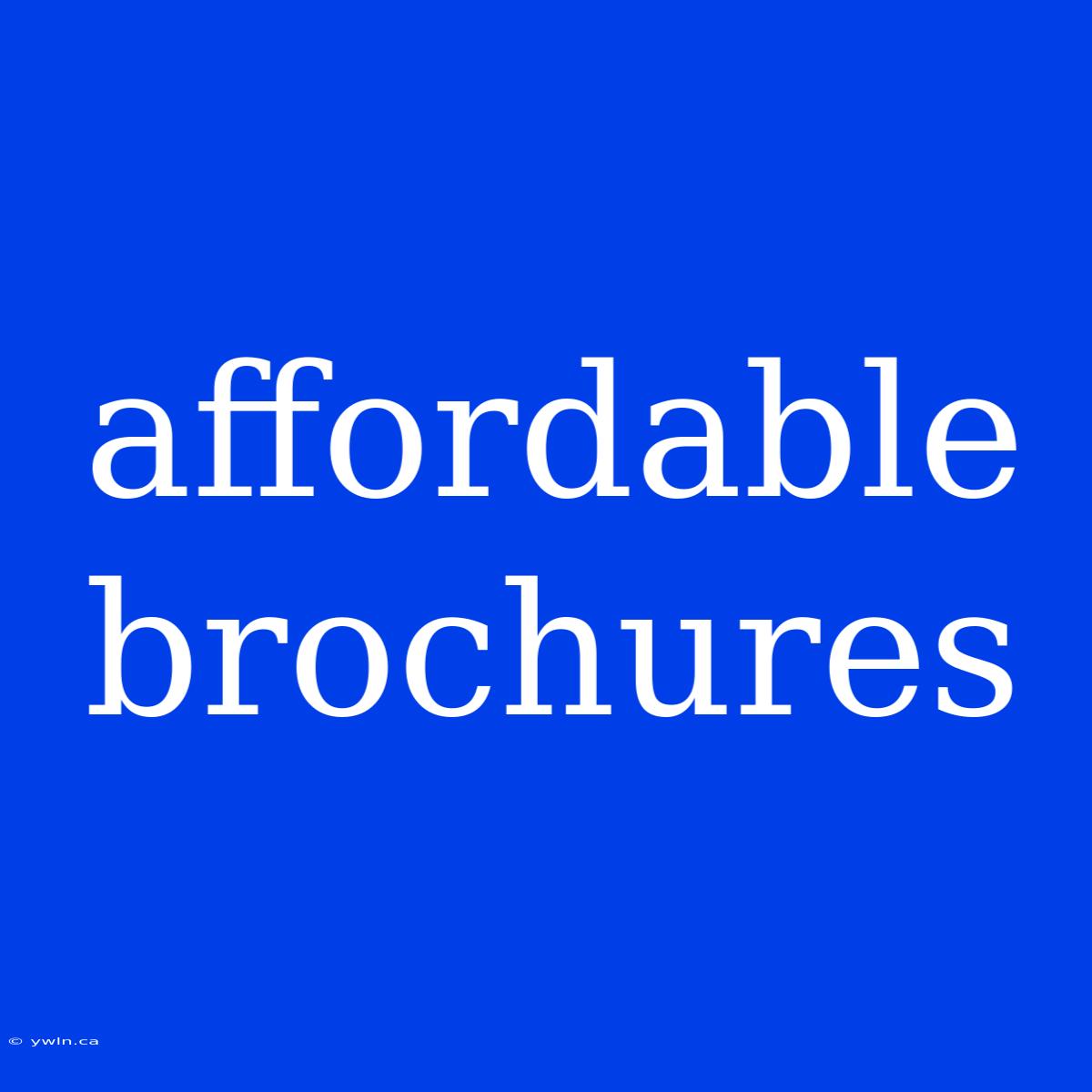 Affordable Brochures