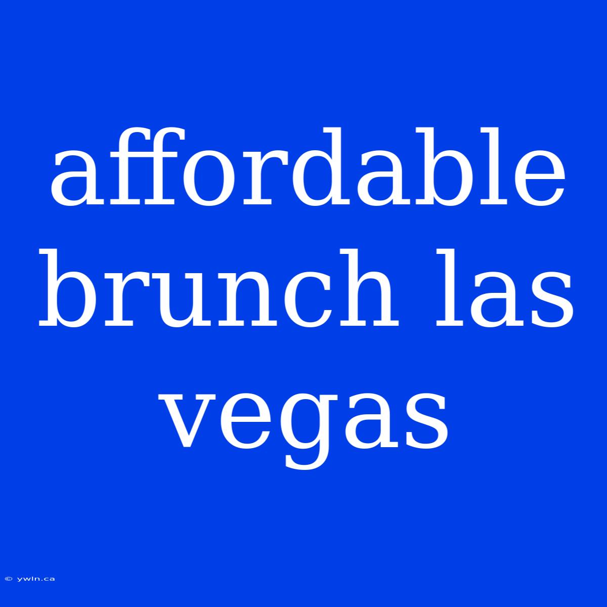 Affordable Brunch Las Vegas