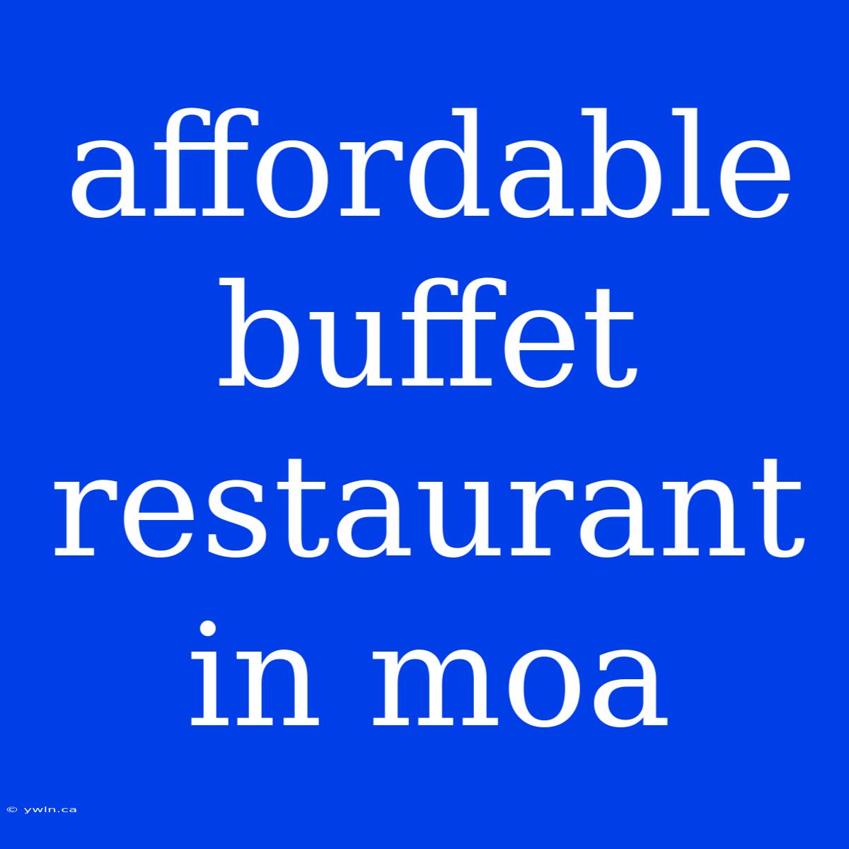 Affordable Buffet Restaurant In Moa