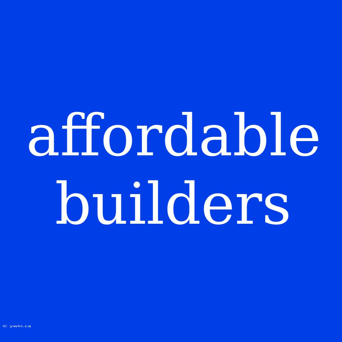 Affordable Builders