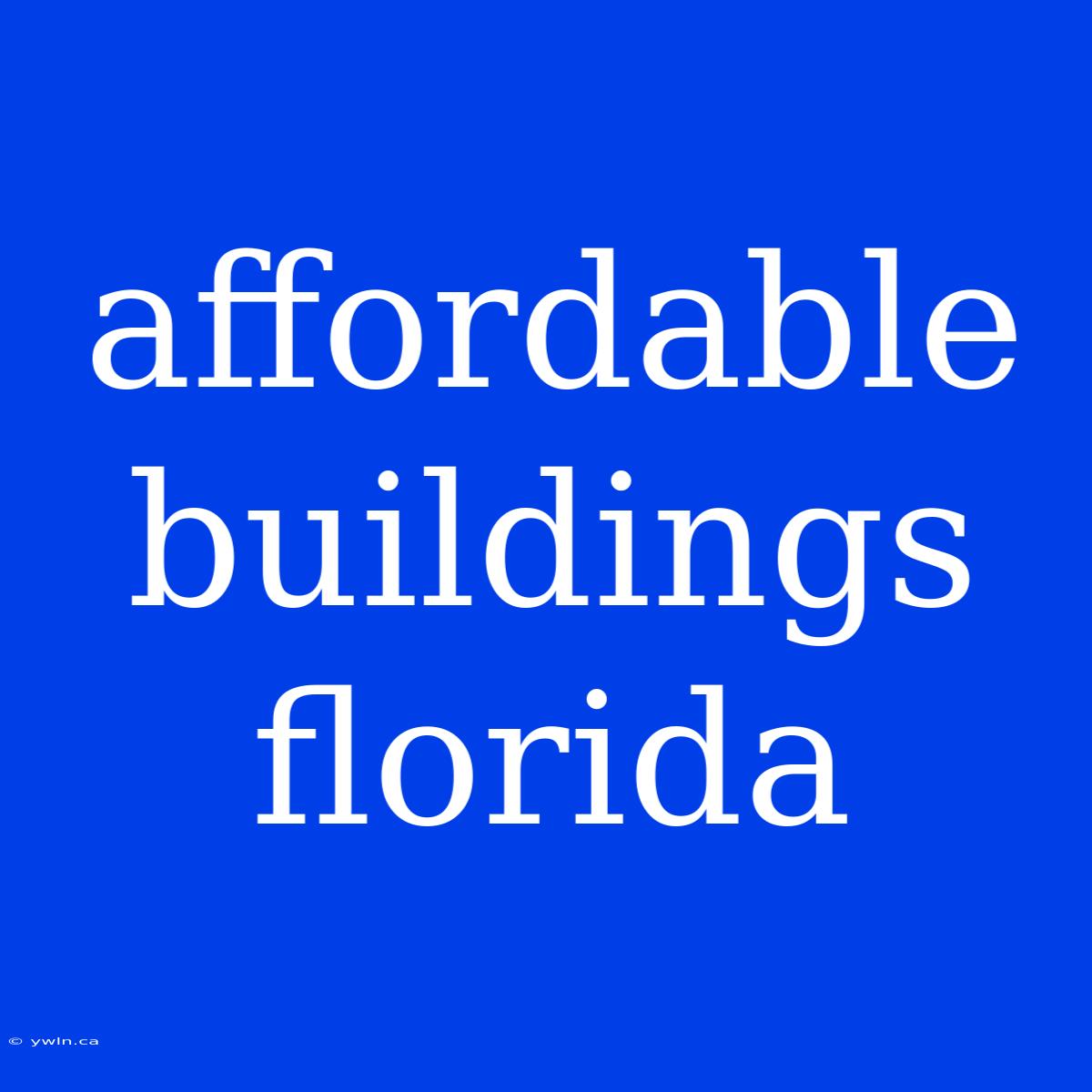 Affordable Buildings Florida