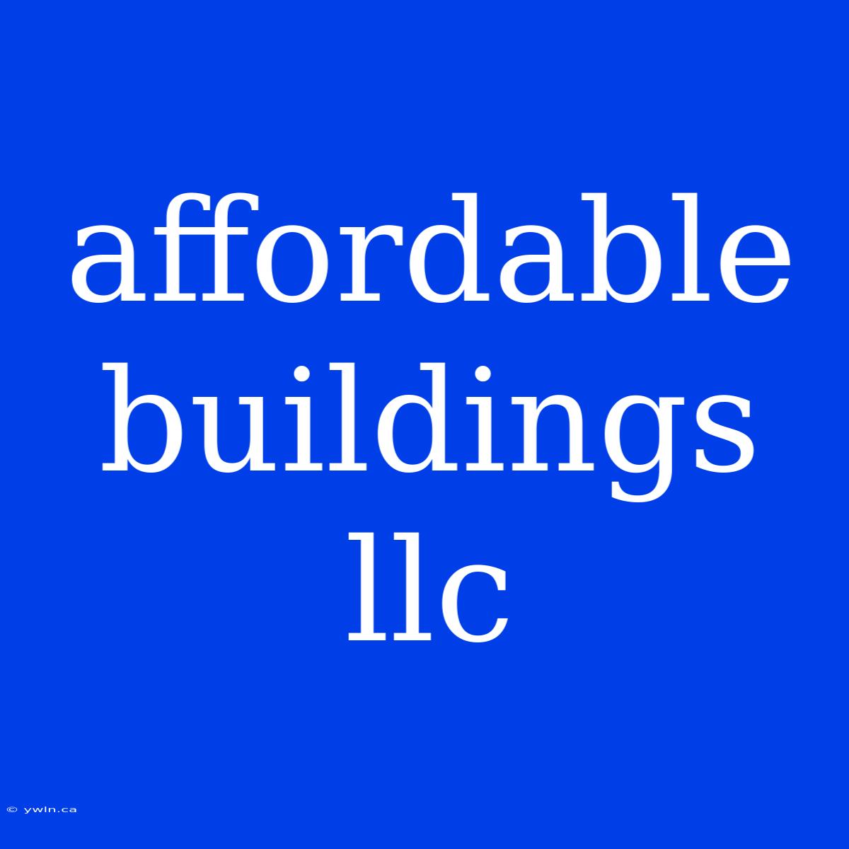 Affordable Buildings Llc