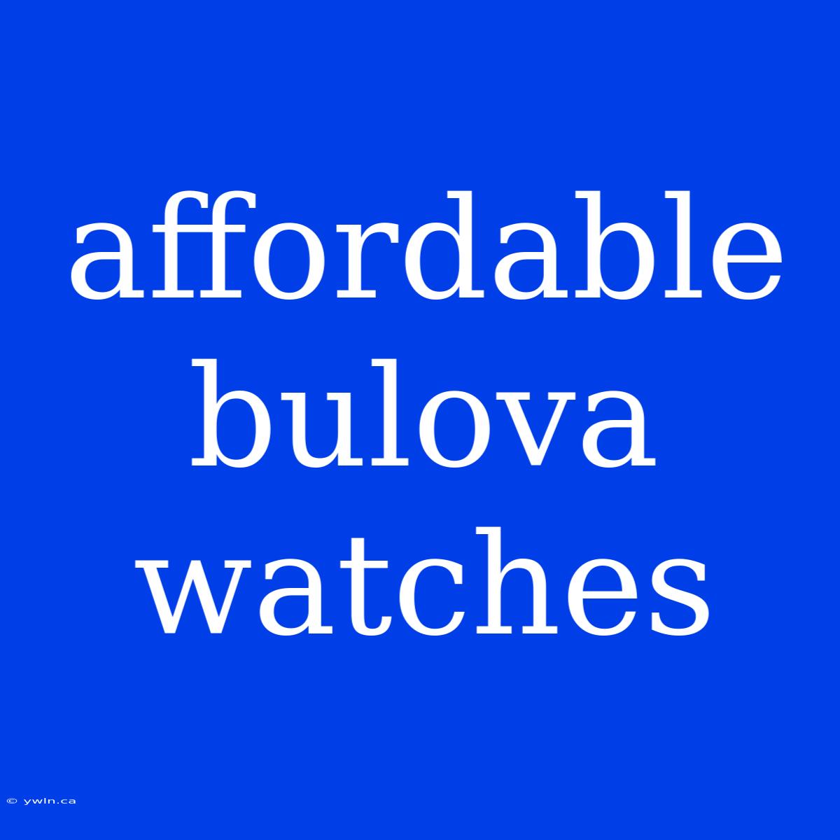 Affordable Bulova Watches