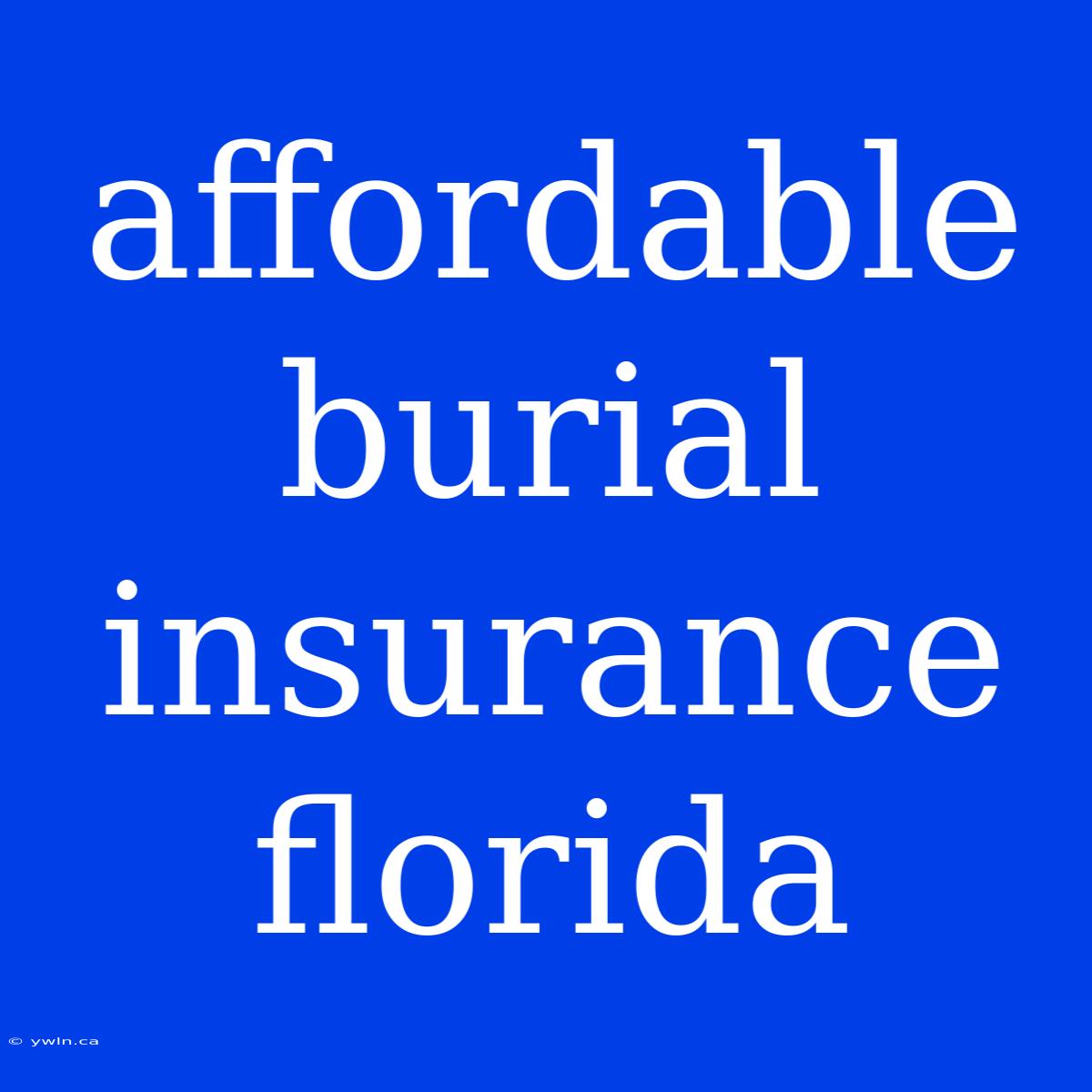 Affordable Burial Insurance Florida