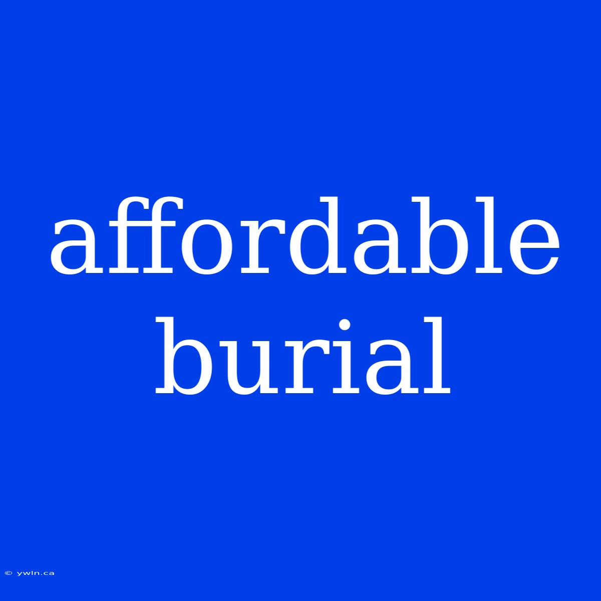 Affordable Burial