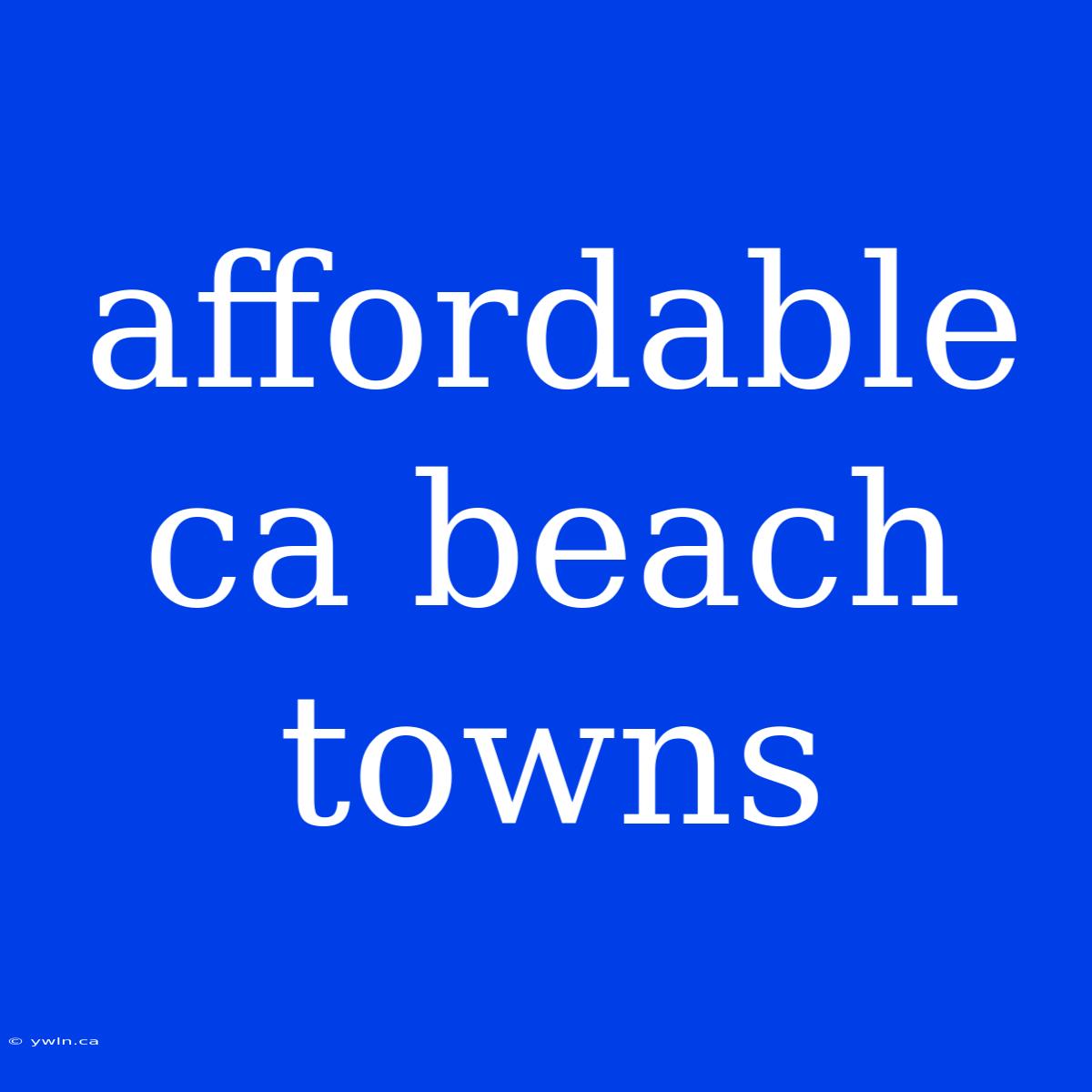 Affordable Ca Beach Towns