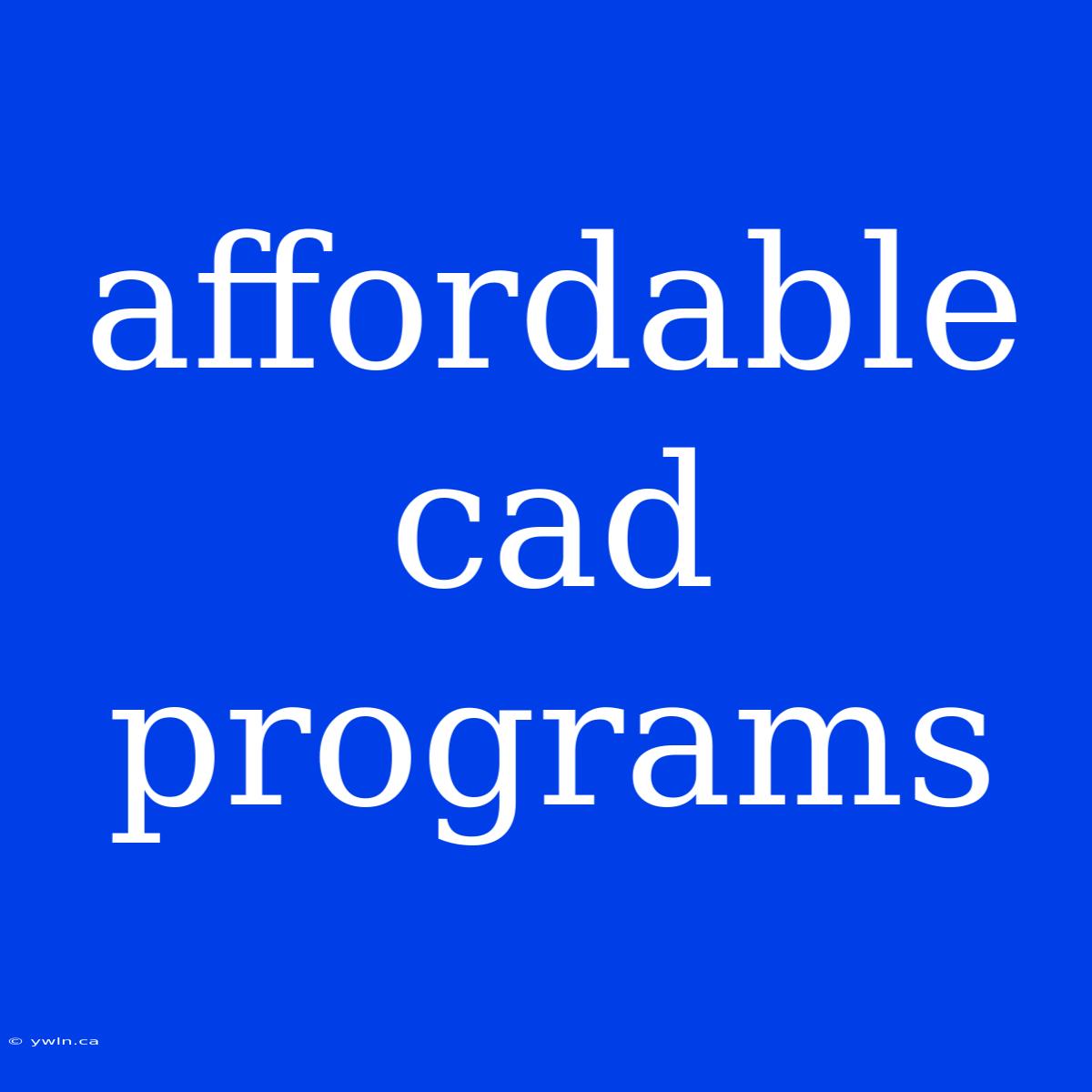 Affordable Cad Programs