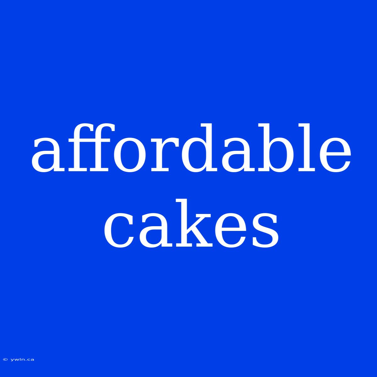 Affordable Cakes