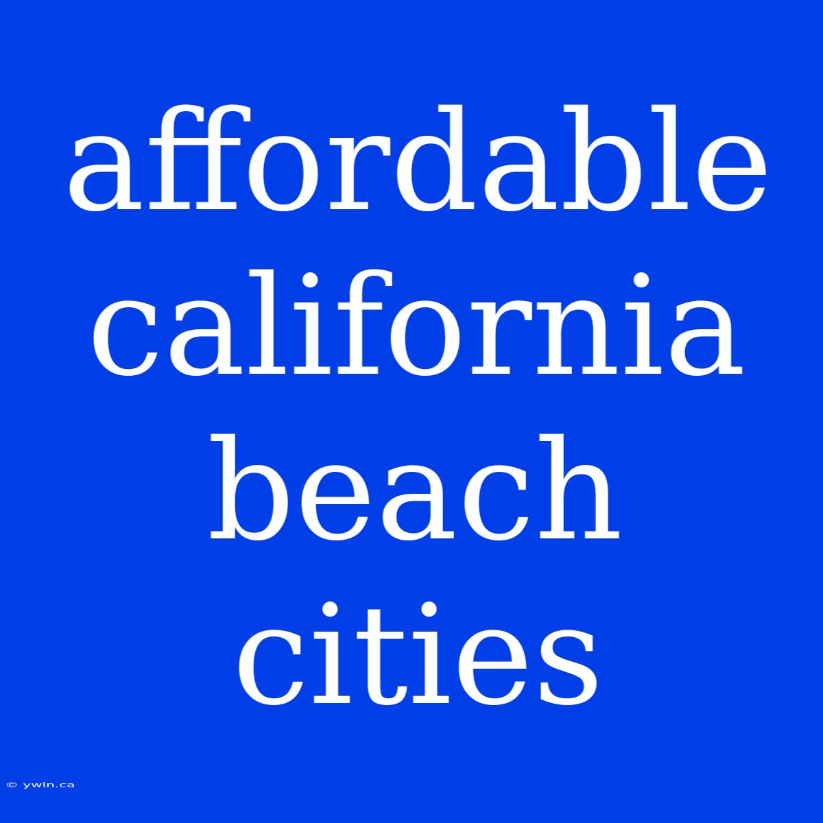 Affordable California Beach Cities