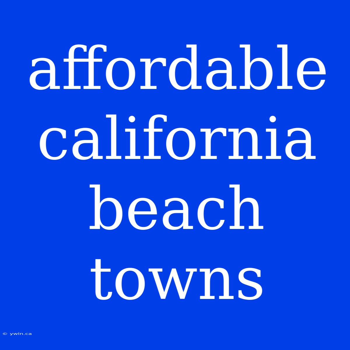 Affordable California Beach Towns