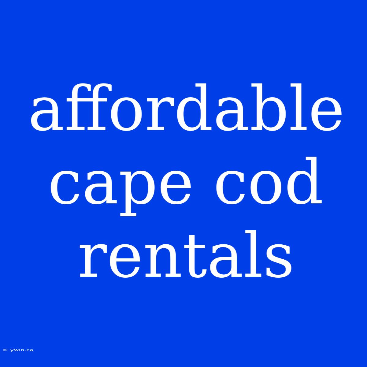 Affordable Cape Cod Rentals