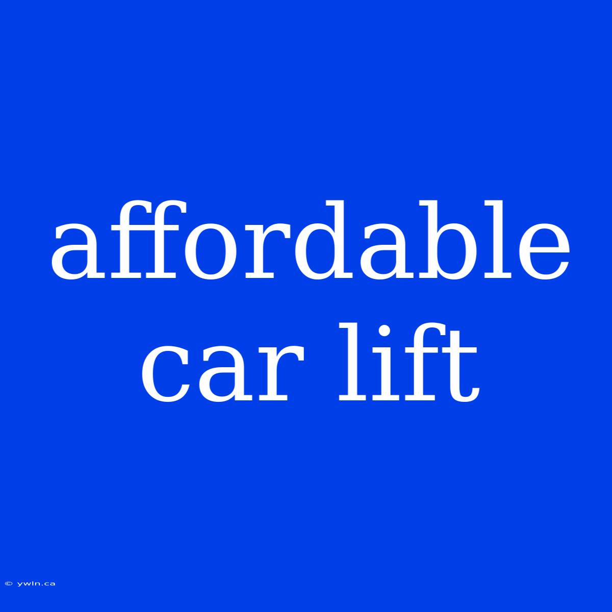 Affordable Car Lift