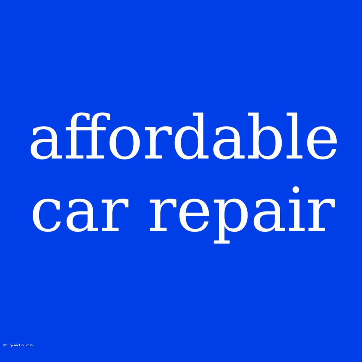 Affordable Car Repair