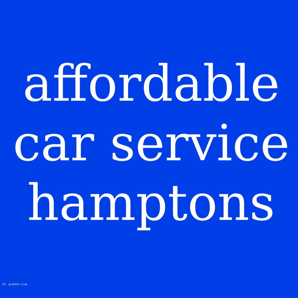 Affordable Car Service Hamptons