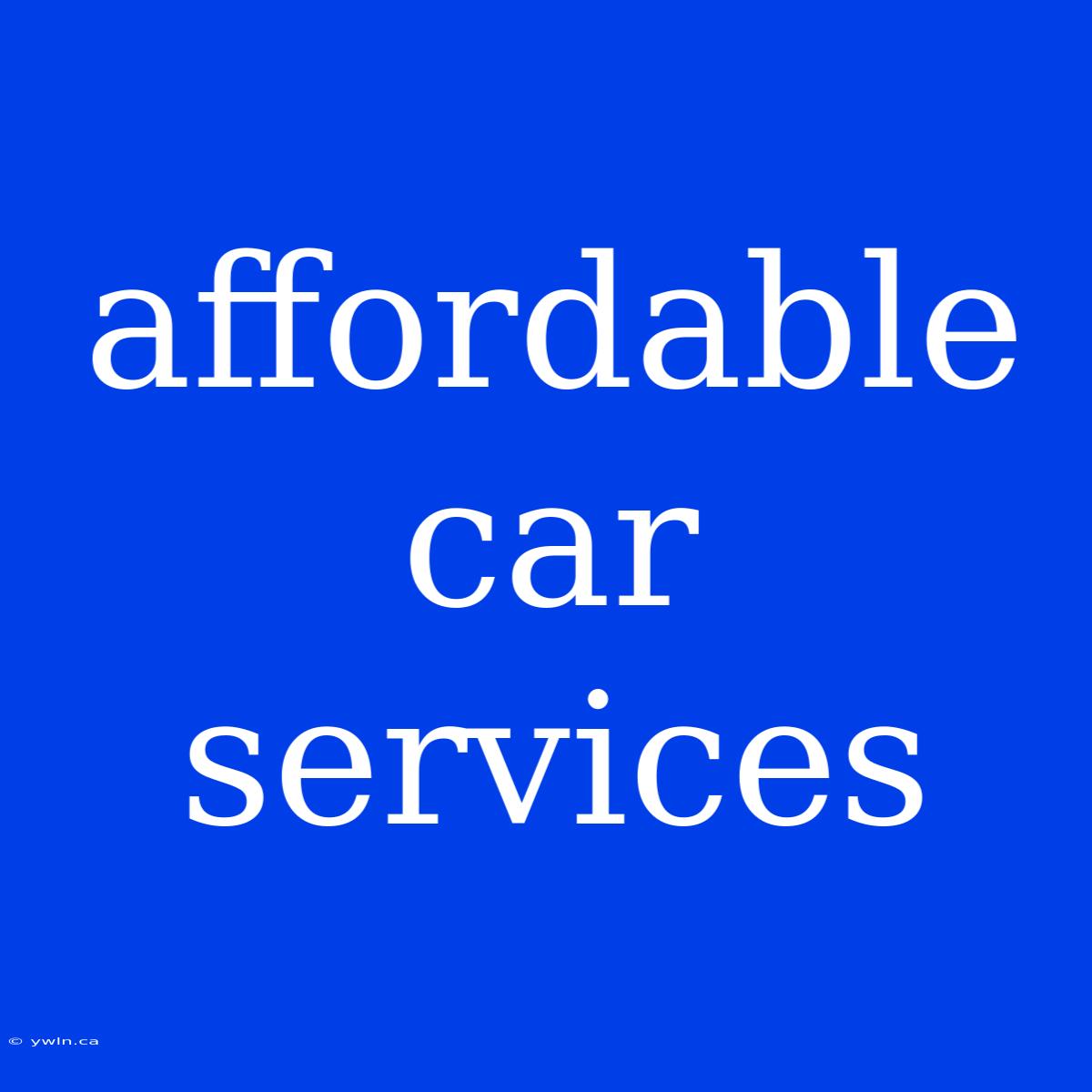 Affordable Car Services