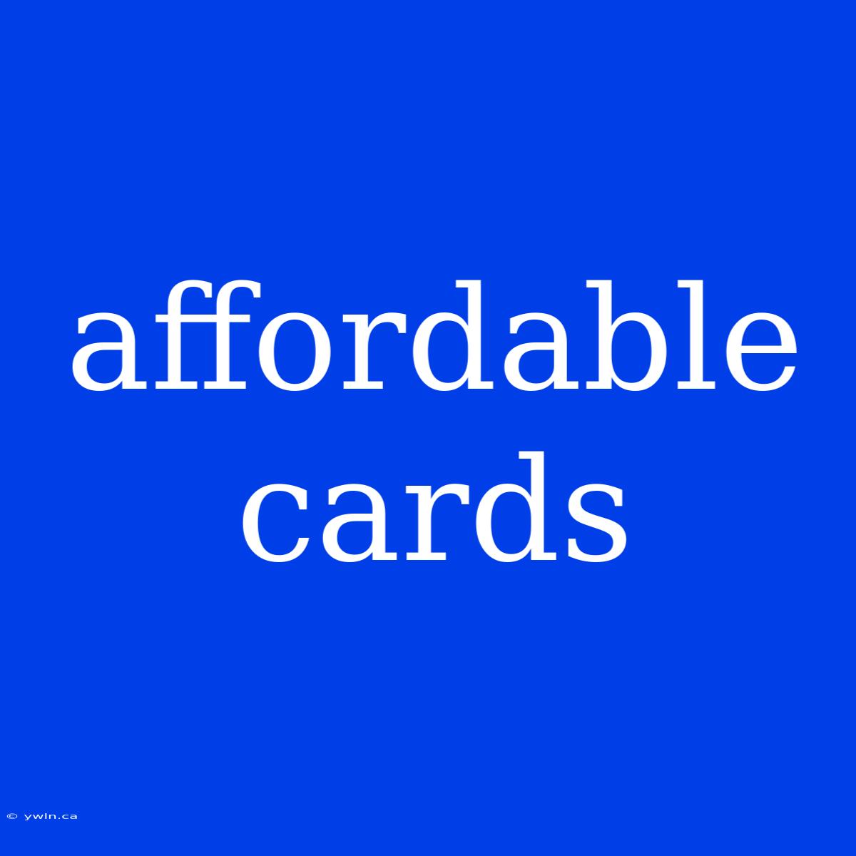 Affordable Cards