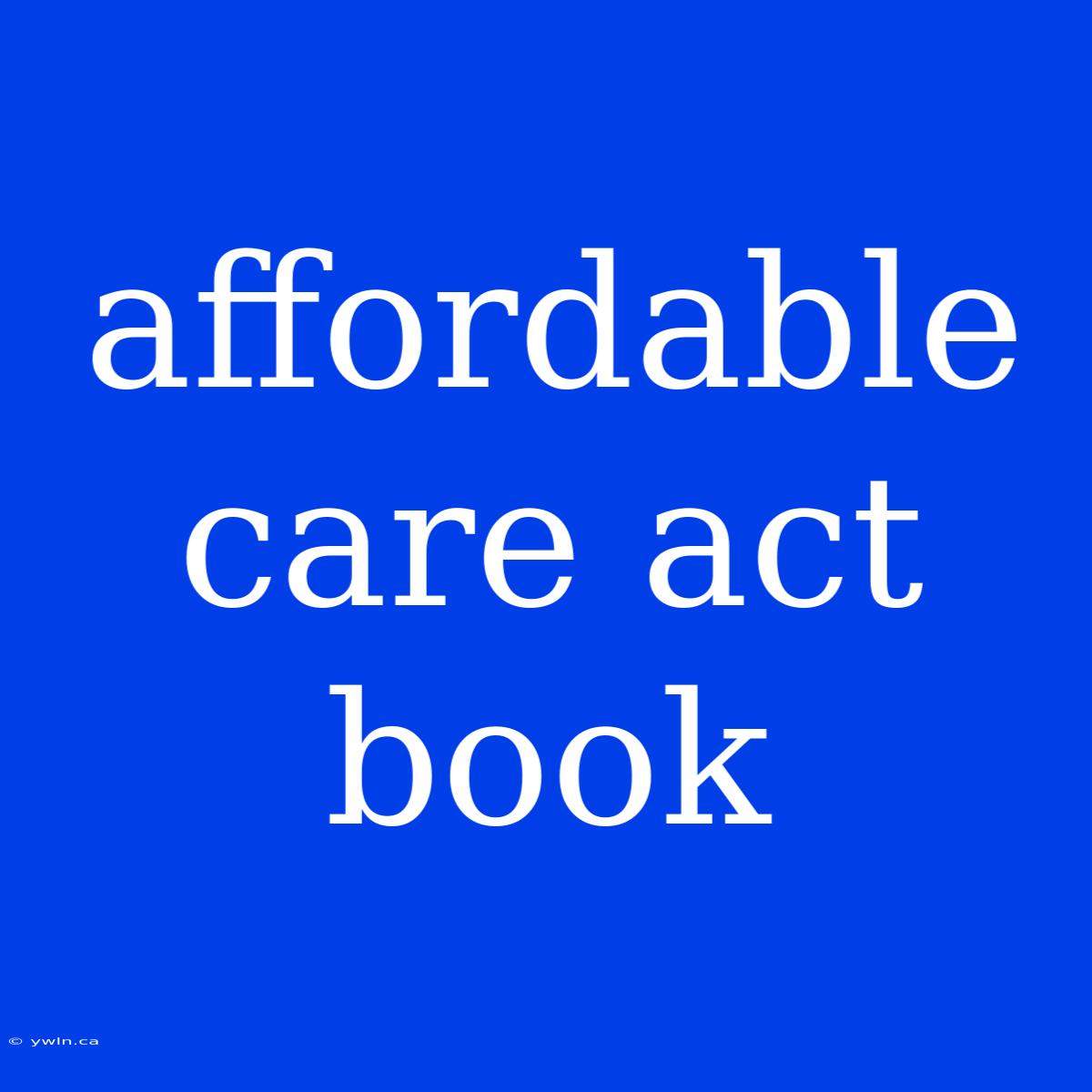 Affordable Care Act Book