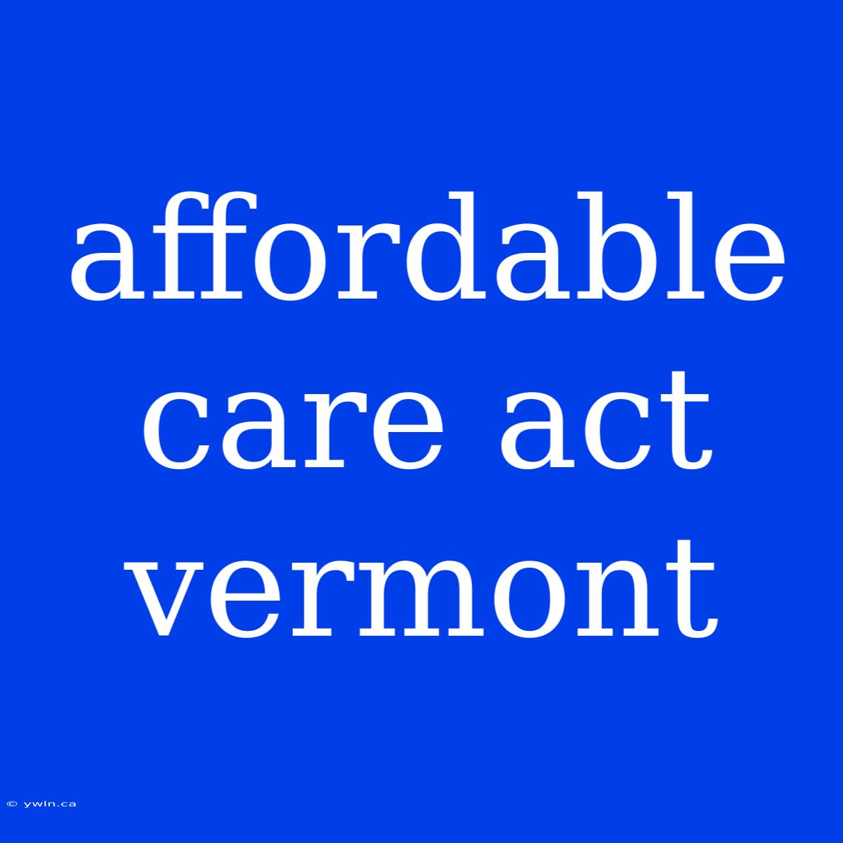 Affordable Care Act Vermont