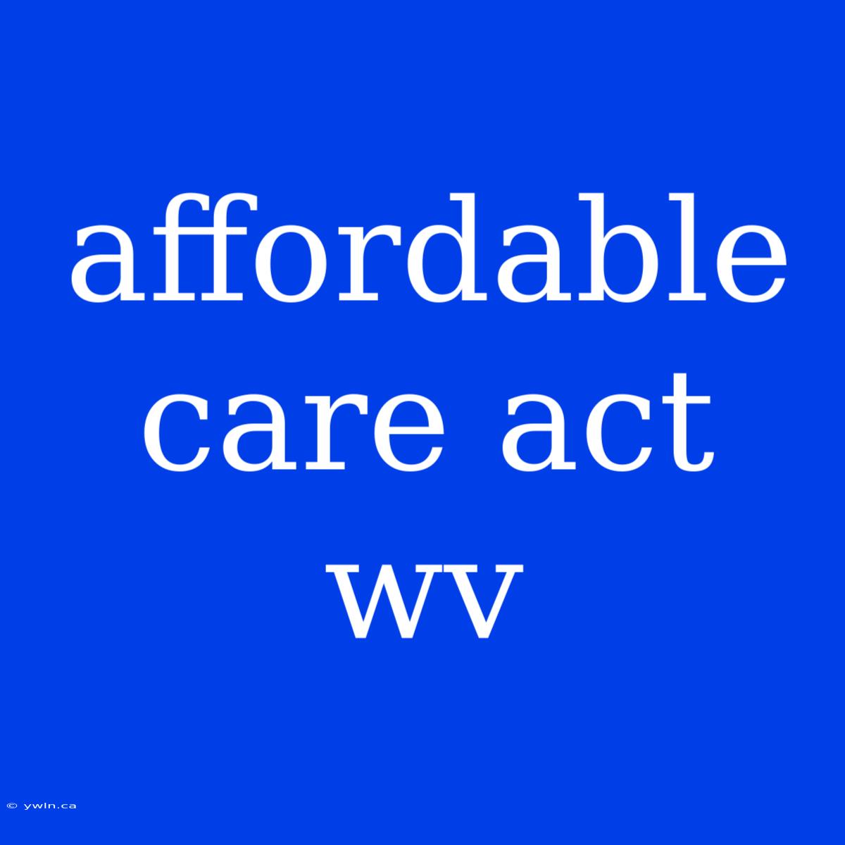 Affordable Care Act Wv