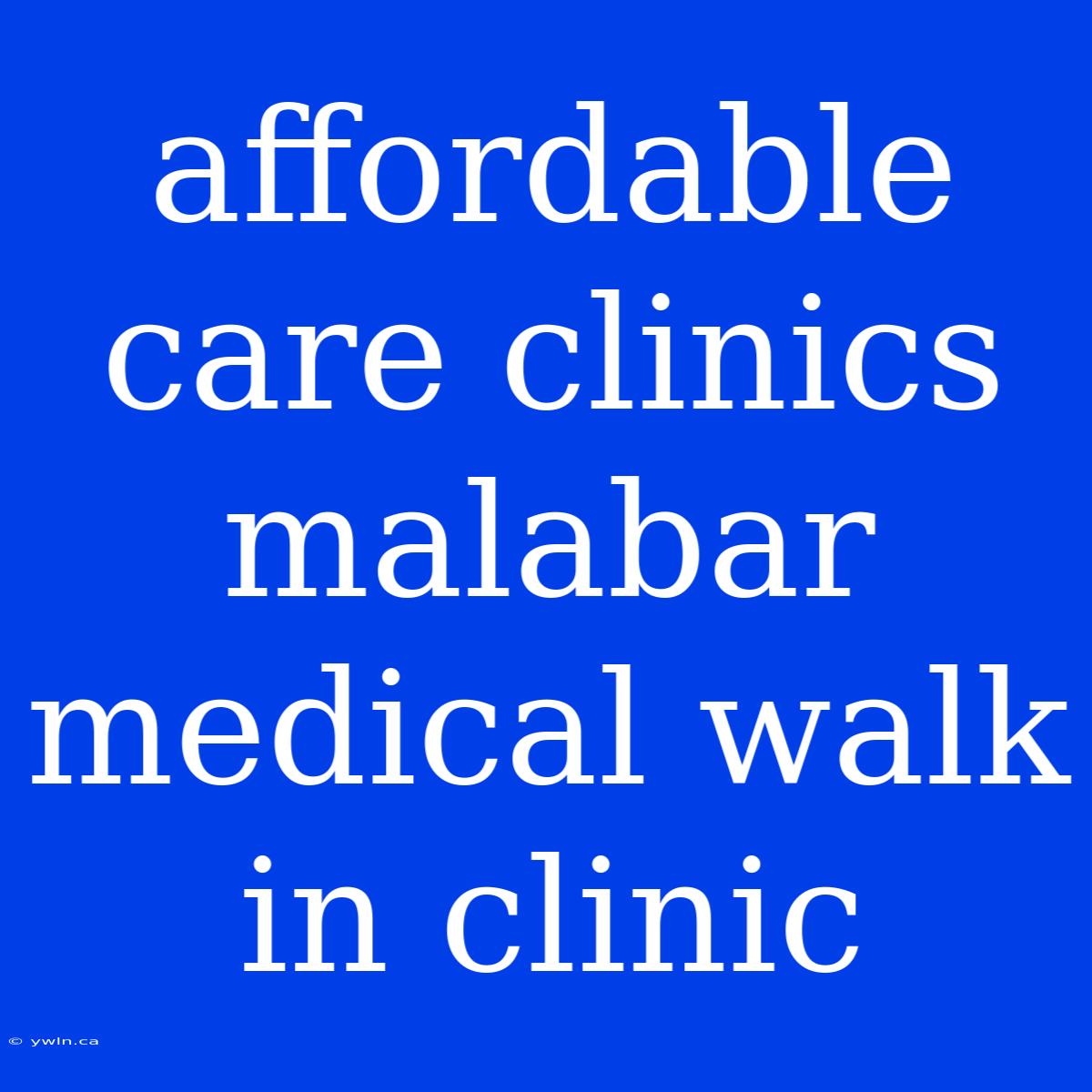 Affordable Care Clinics Malabar Medical Walk In Clinic