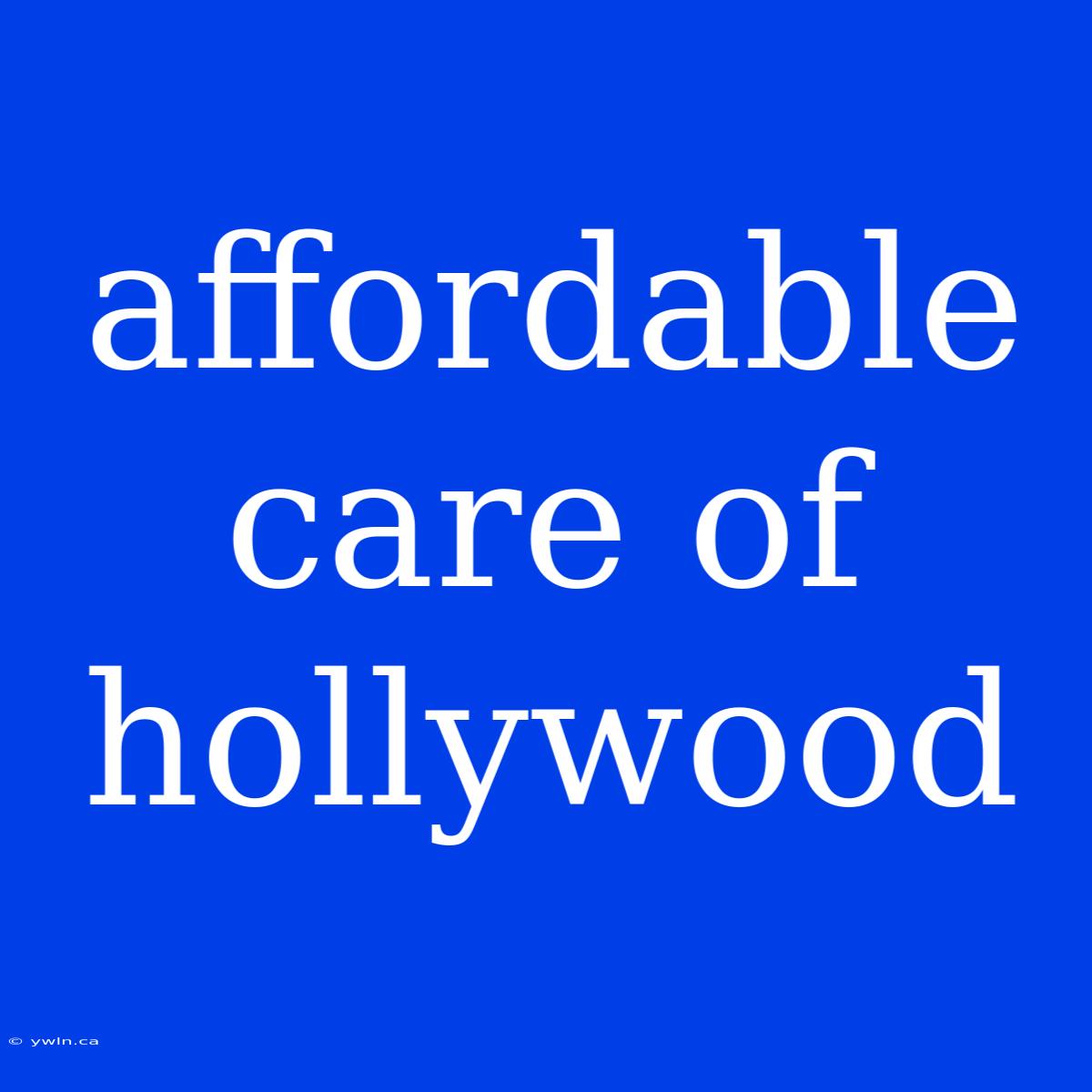 Affordable Care Of Hollywood