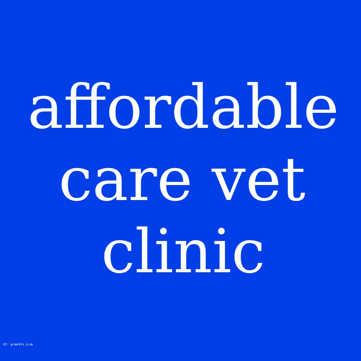 Affordable Care Vet Clinic