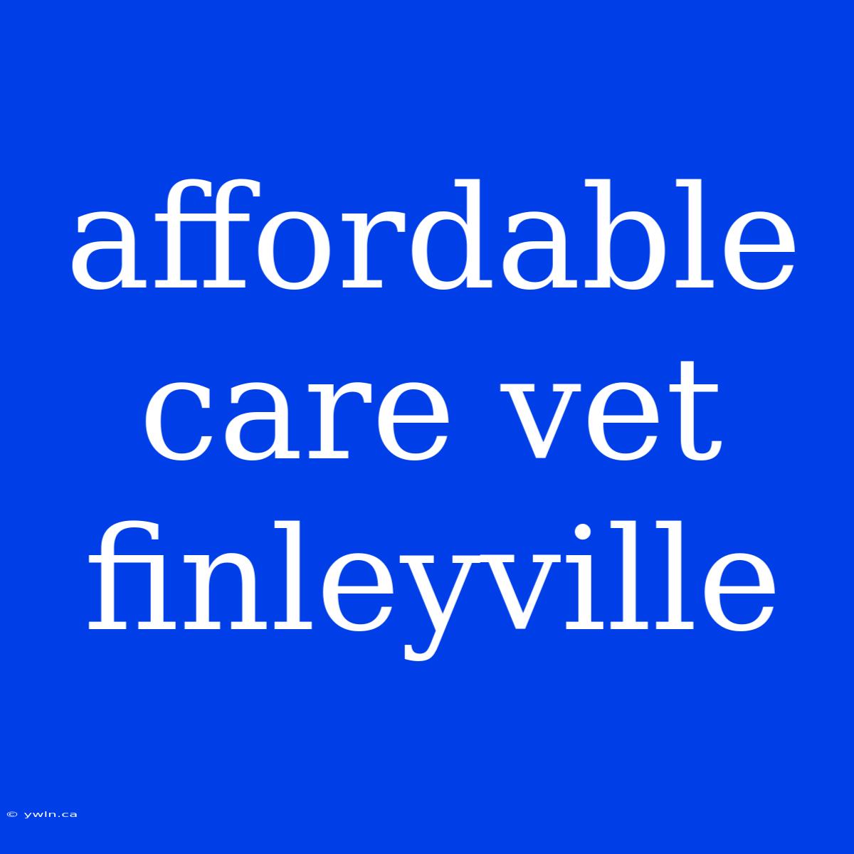 Affordable Care Vet Finleyville