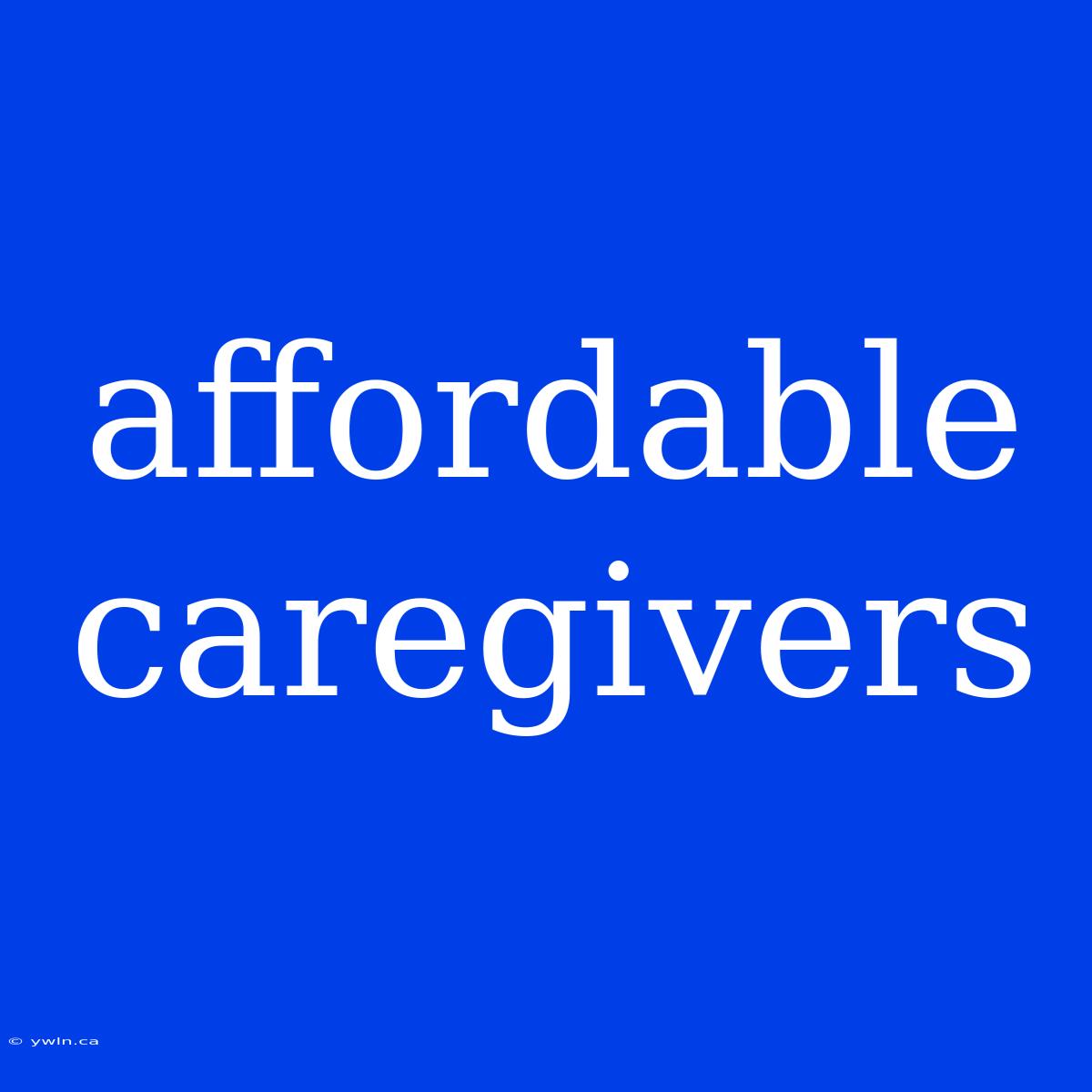 Affordable Caregivers