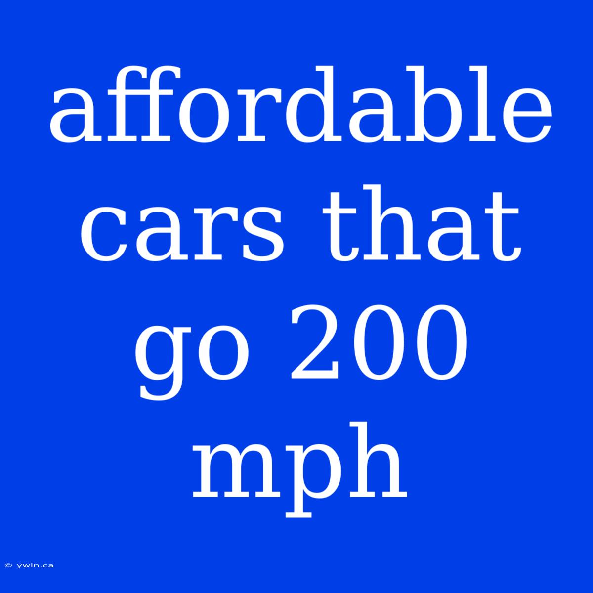 Affordable Cars That Go 200 Mph