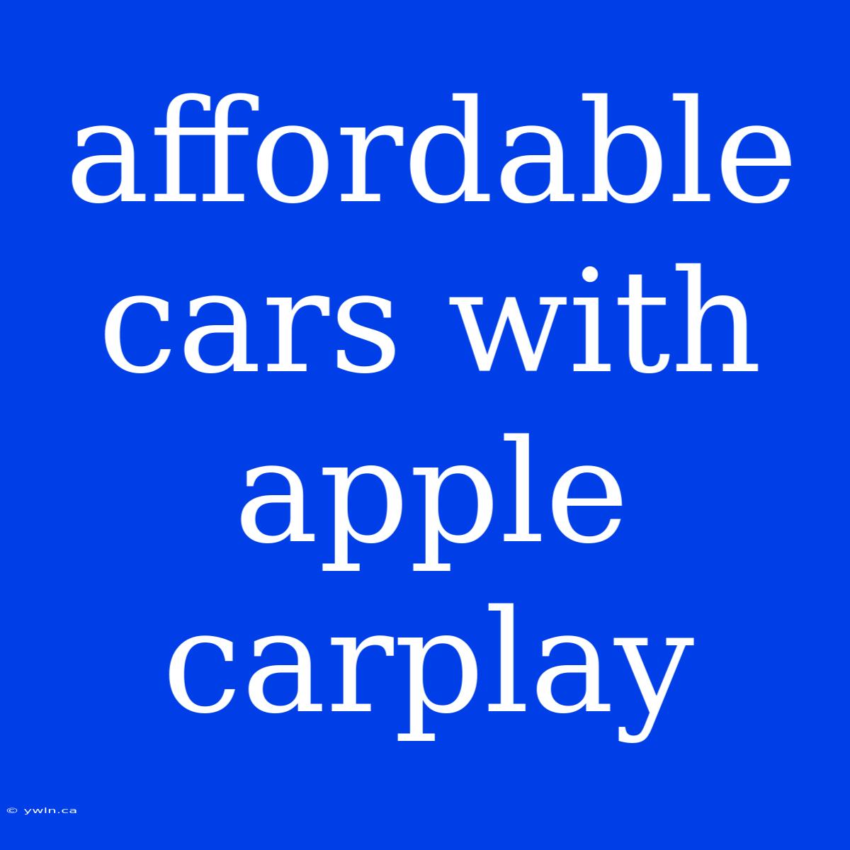 Affordable Cars With Apple Carplay