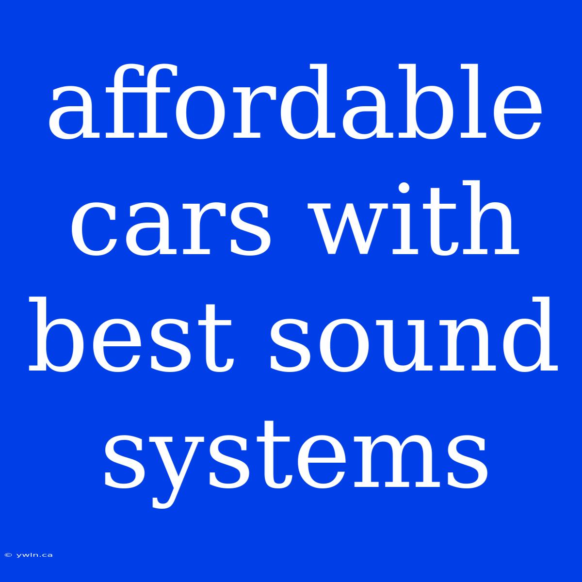 Affordable Cars With Best Sound Systems