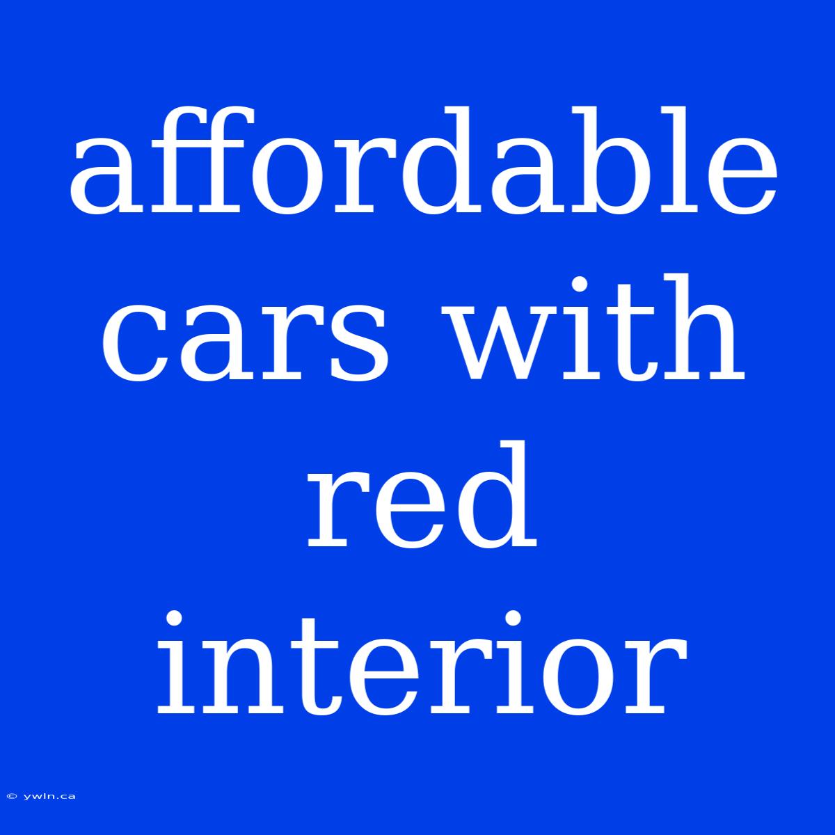 Affordable Cars With Red Interior