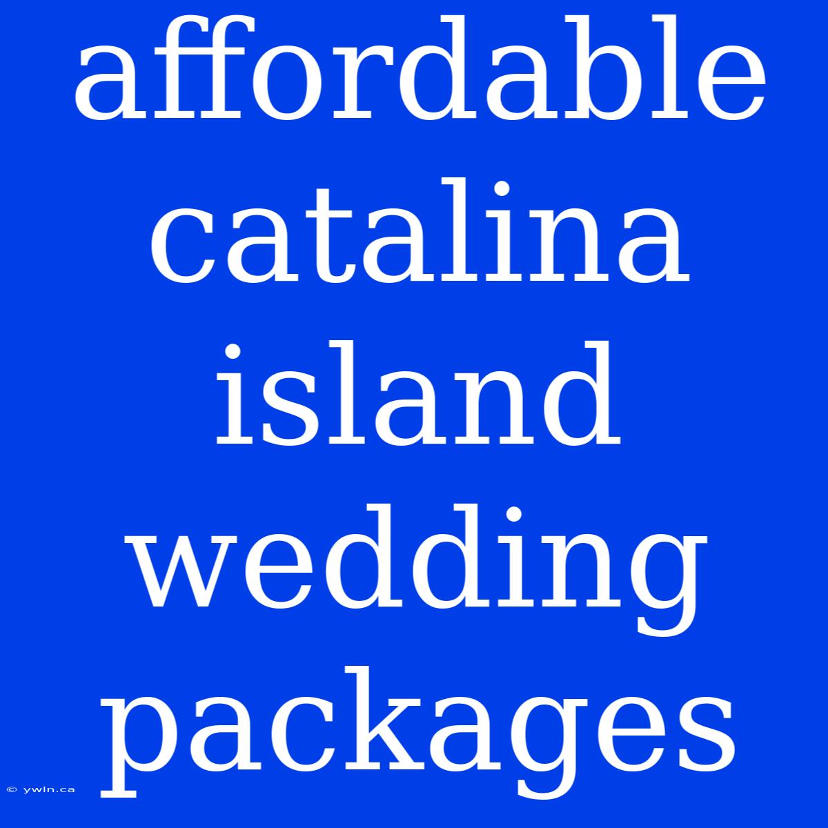 Affordable Catalina Island Wedding Packages