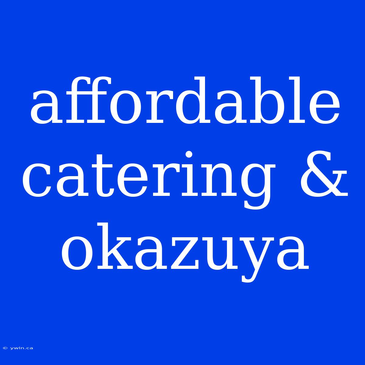 Affordable Catering & Okazuya