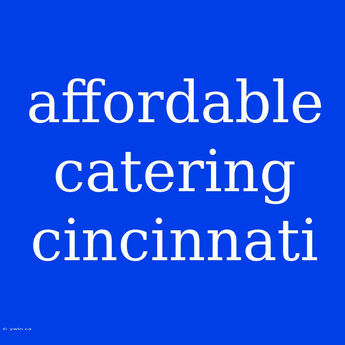 Affordable Catering Cincinnati