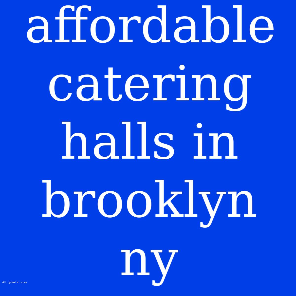 Affordable Catering Halls In Brooklyn Ny