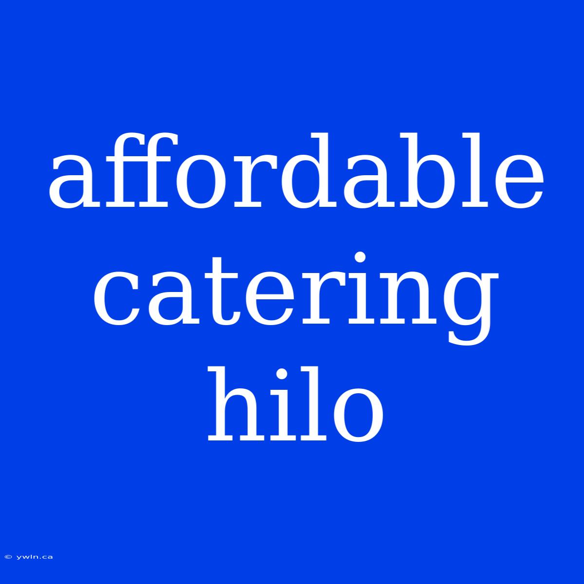 Affordable Catering Hilo