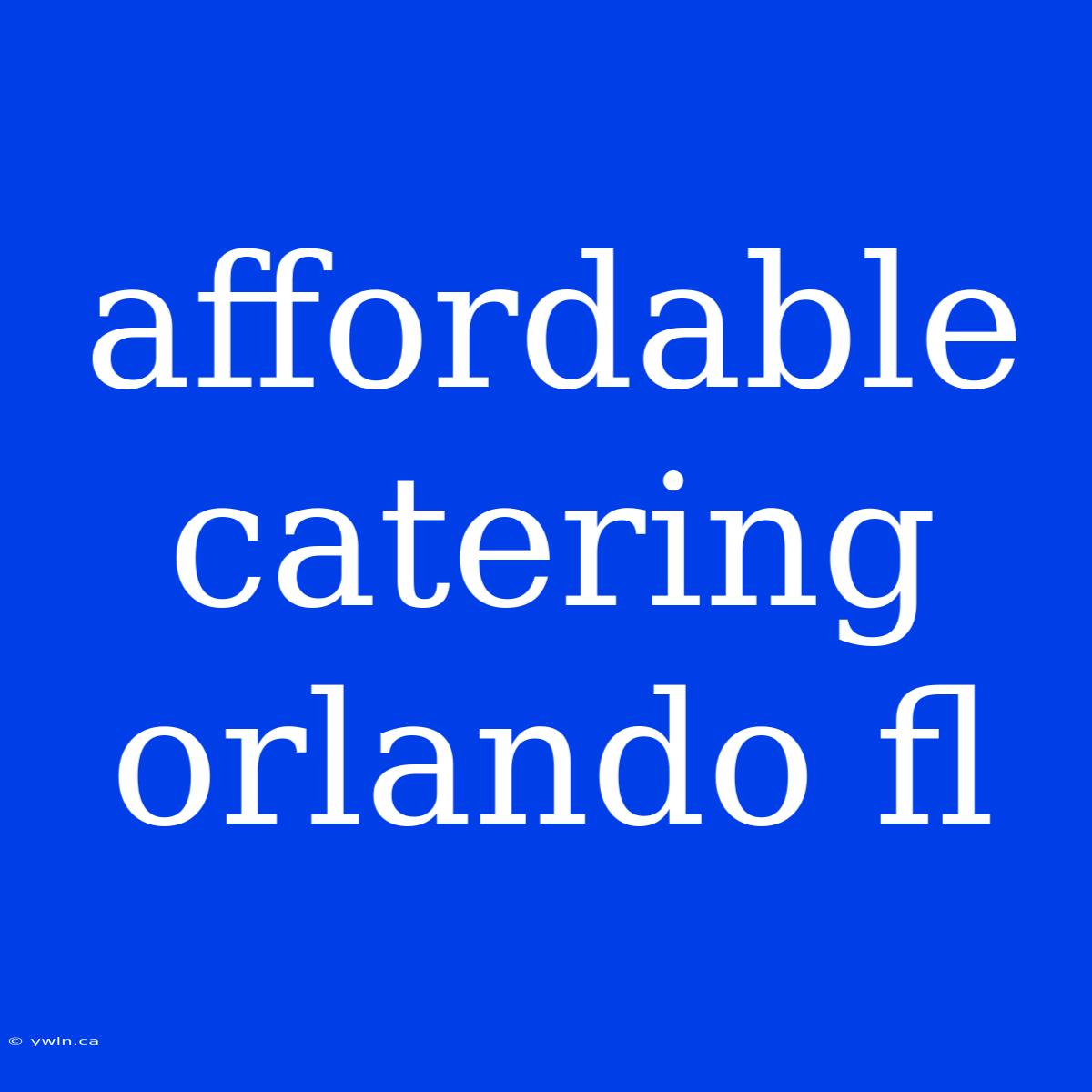 Affordable Catering Orlando Fl